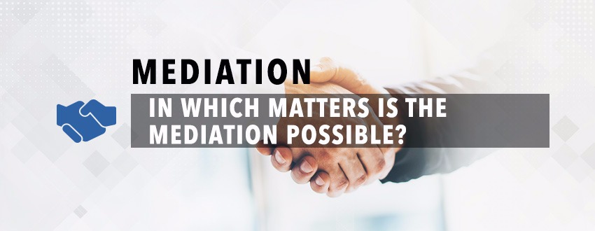 In Which Matters Is The Mediation Possible?