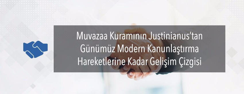 Muvazaa Kuramının Justinianus’tan Günümüz Modern Kanunlaştırma Hareketlerine Kadar Gelişim Çizgisi