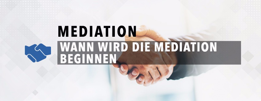 Wann Wird Die Mediation Beginnen?